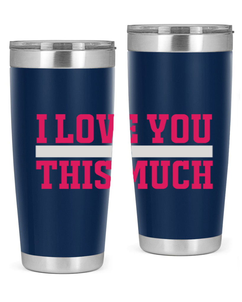 i love you this much 155#- mom- Tumbler