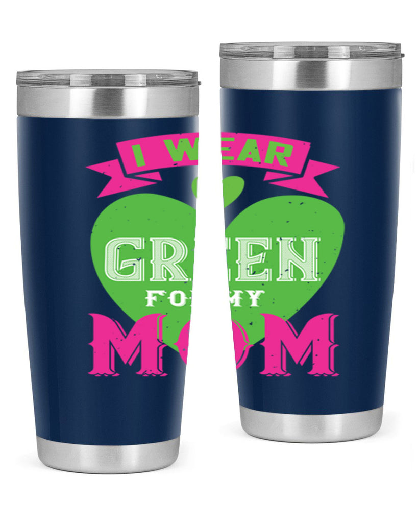 i were green for my mom 149#- mom- Tumbler