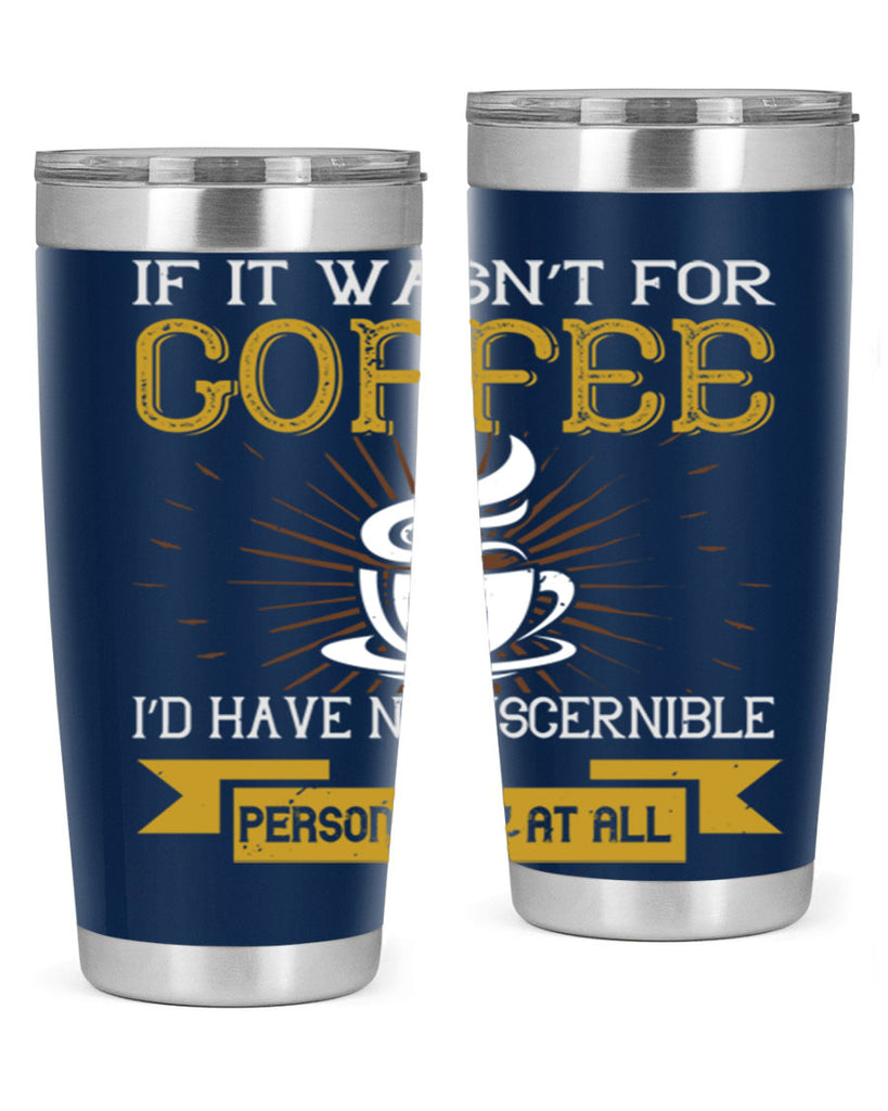 if it wasnt not coffee id have no discernible 243#- coffee- Tumbler