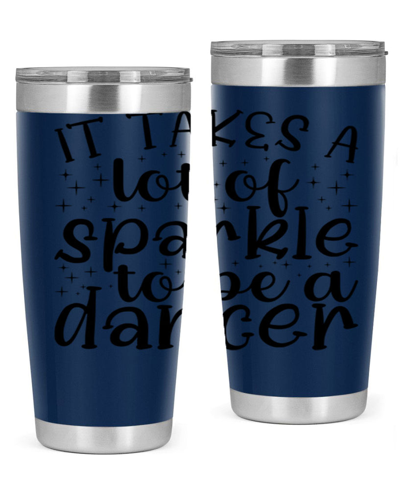 it takes a lof of sparkle to be a dancer54#- ballet- Tumbler