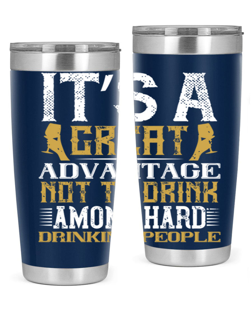 it’s a great advantage not to drink among hard drinking people 36#- drinking- Tumbler