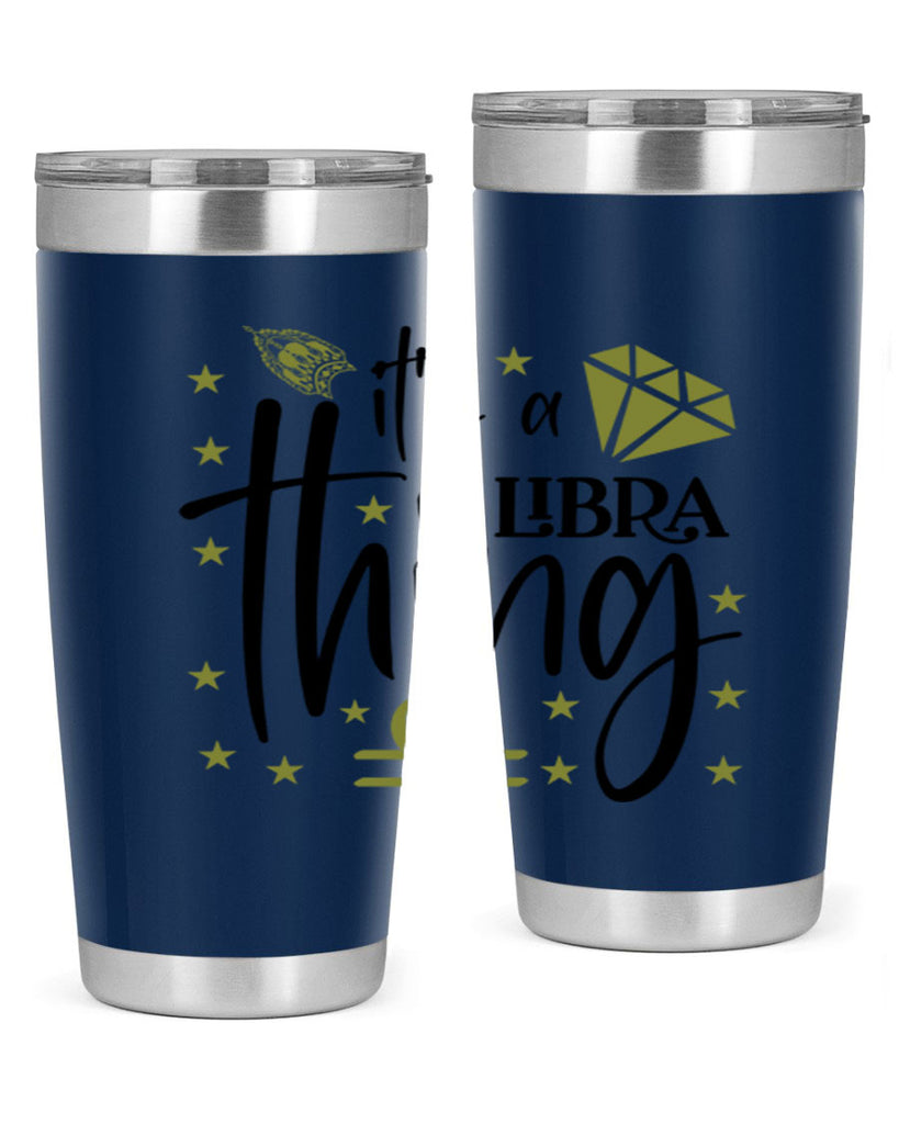 its a Libra thing 269#- zodiac- Tumbler