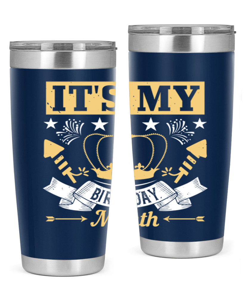 its my birthday month Style 85#- birthday- tumbler