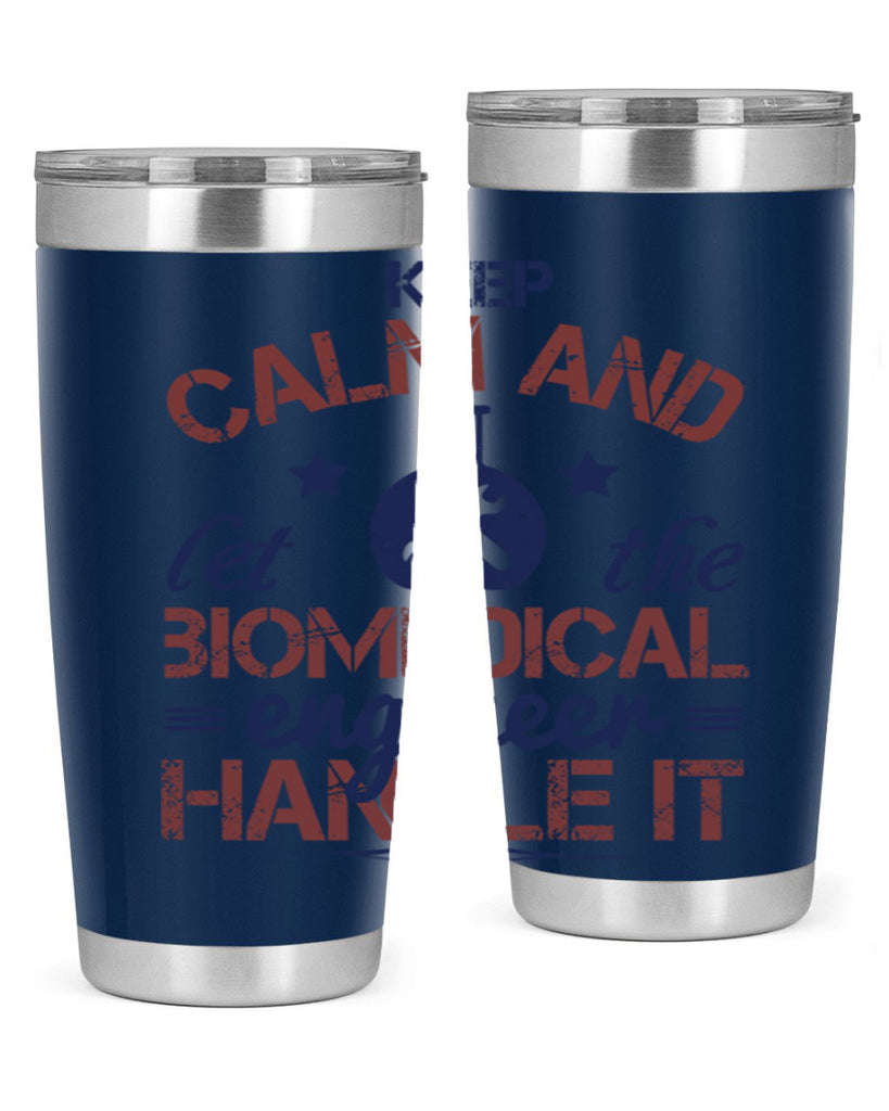 keep calm and left the biomedical engineer handle it Style 46#- engineer- tumbler