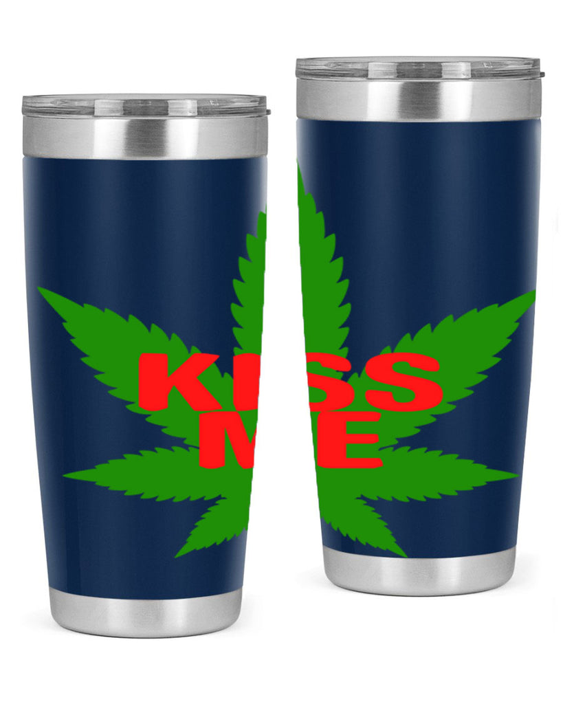 kiss me 178#- marijuana- Tumbler