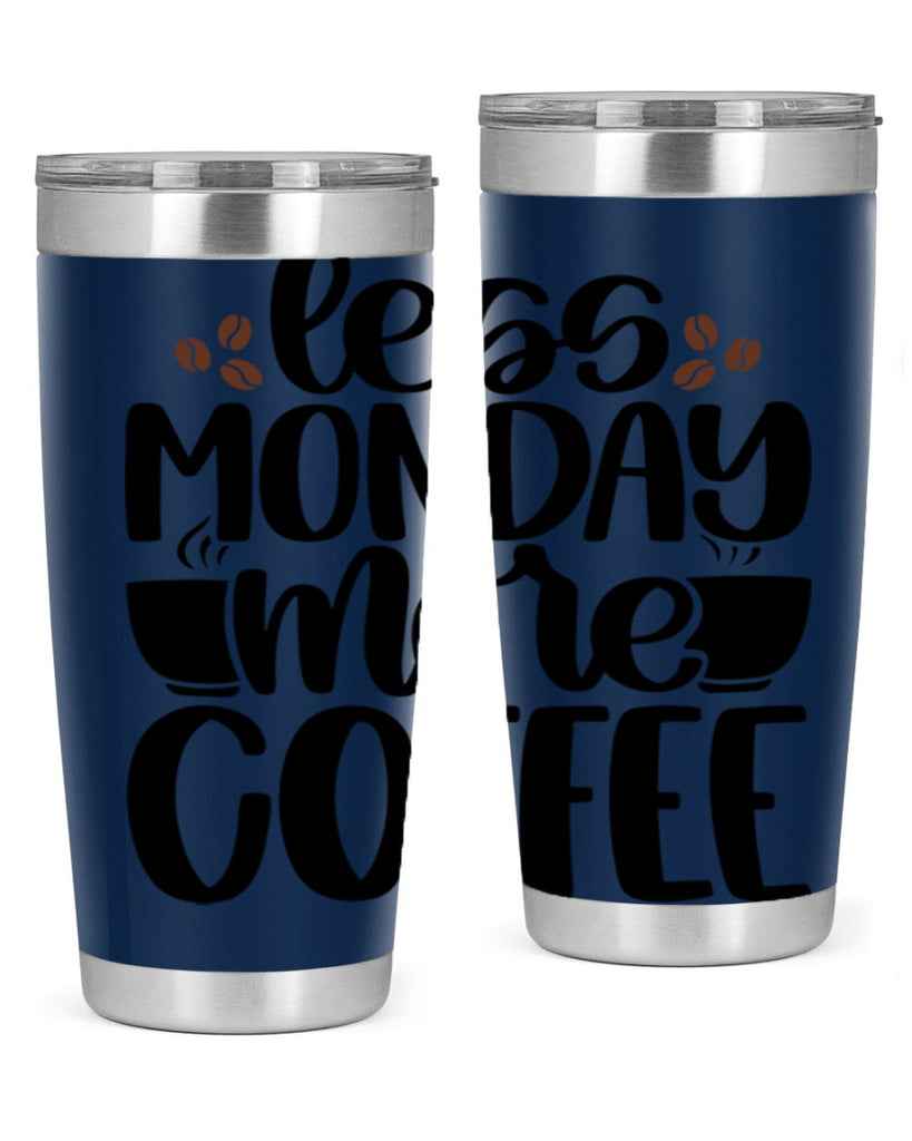 less monday more coffee 80#- coffee- Tumbler