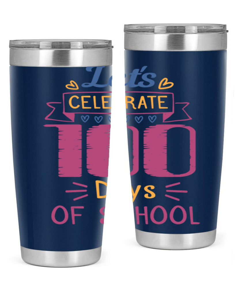 let's celebrate days of school 4#- 100 days of school- Tumbler