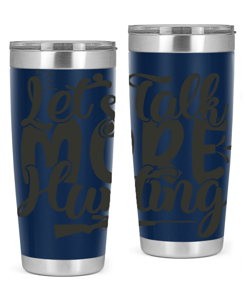 lets talk more hunting 20#- hunting- Tumbler