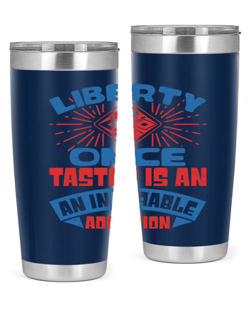 liberty once tasted is addiction Style 33#- Fourt Of July- Tumbler