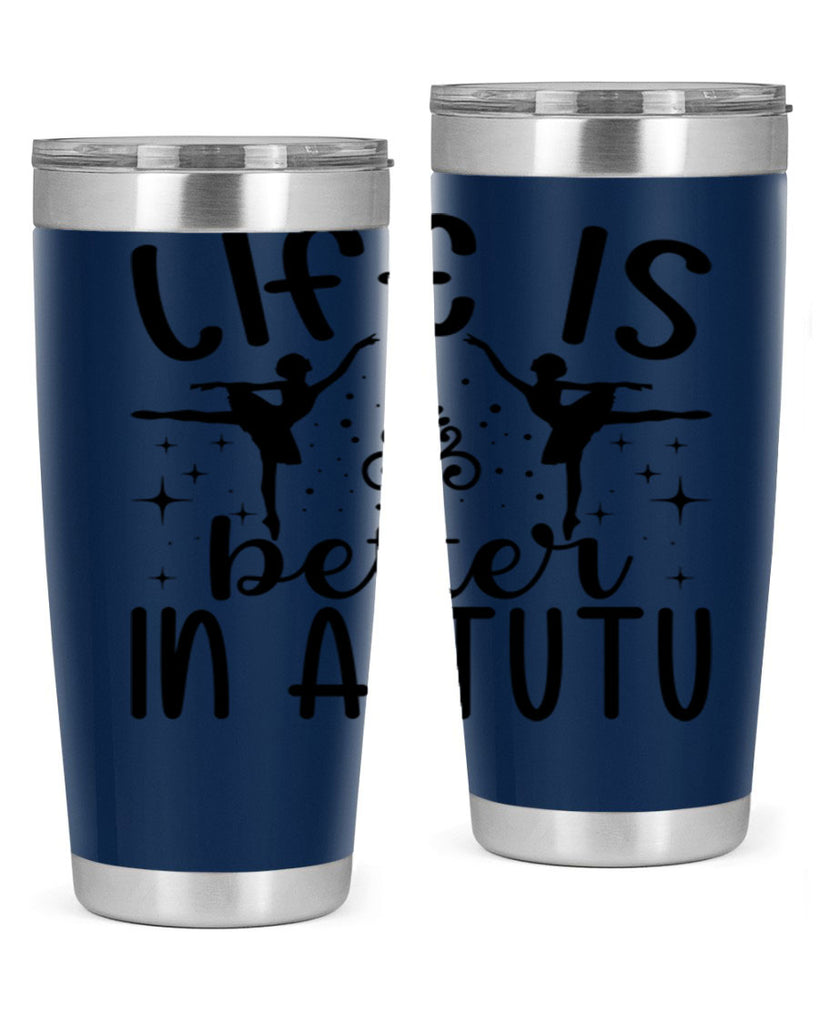 life is better in a tutu61#- ballet- Tumbler