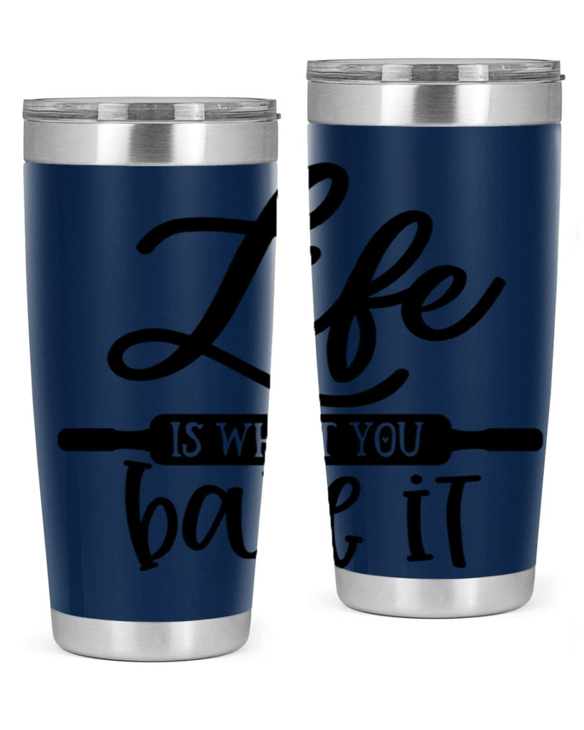 life is what you bake it 87#- kitchen- Tumbler