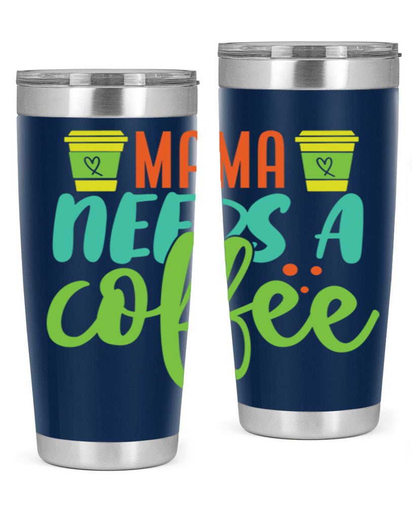 mama needs a coffee 384#- mom- Tumbler