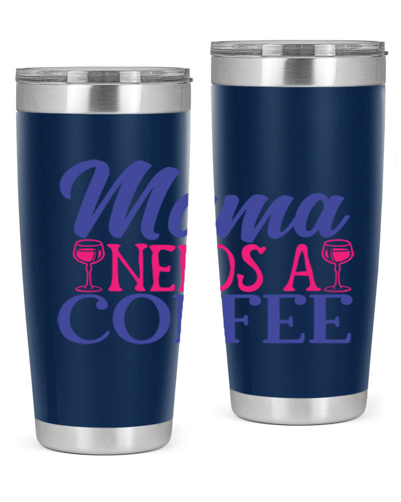 mama needs a coffee 385#- mom- Tumbler