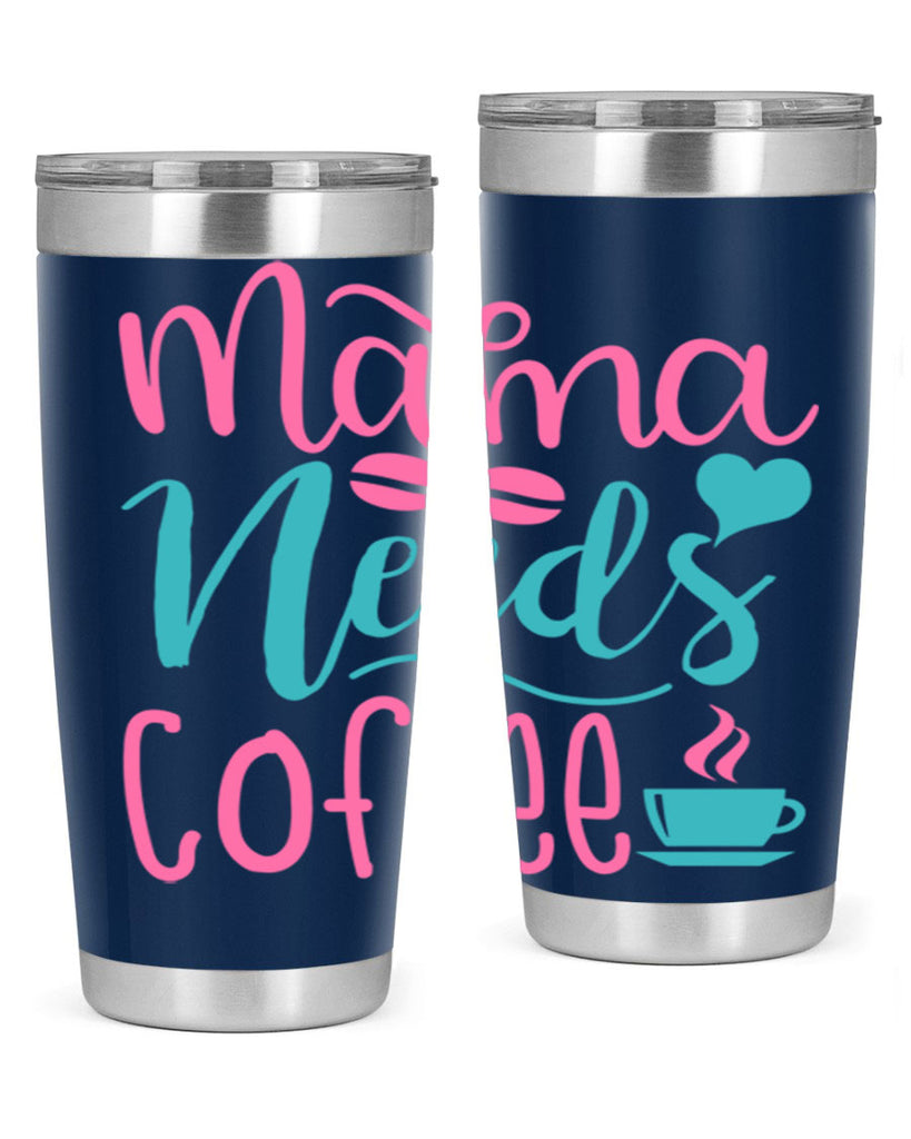 mama needs coffee 192#- coffee- Tumbler