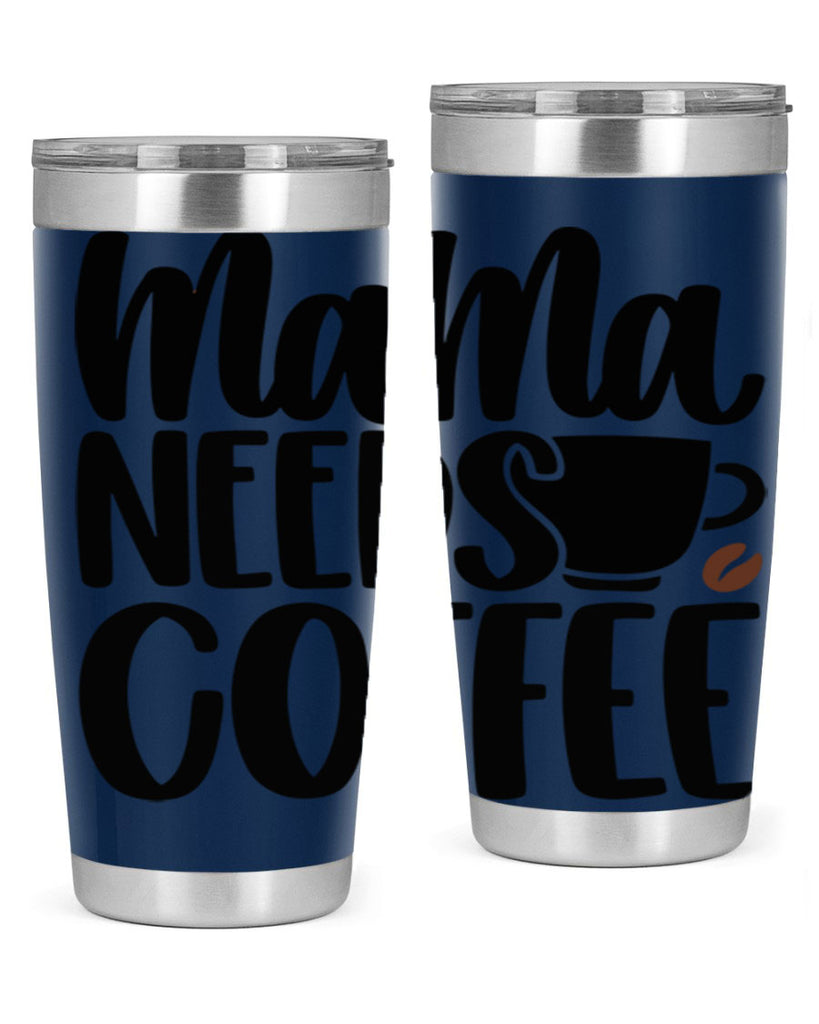 mama needs coffee 68#- coffee- Tumbler