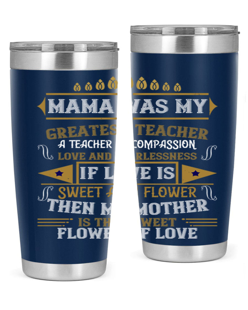 mama was my greatest teacher a teacher of compassion 130#- mom- Tumbler