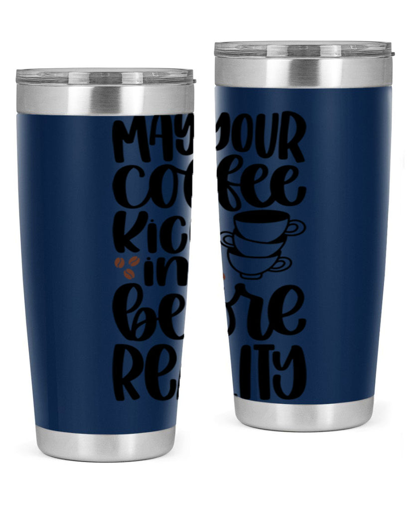 may your coffee kick in 65#- coffee- Tumbler