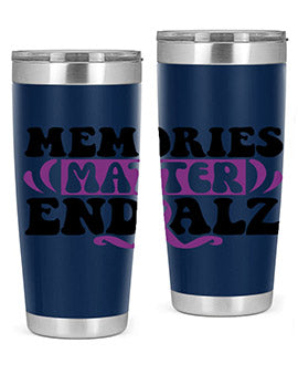 memories matter end alz 197#- alzheimers- Tumbler