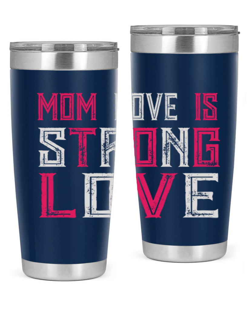 mom love is strong love 122#- mom- Tumbler