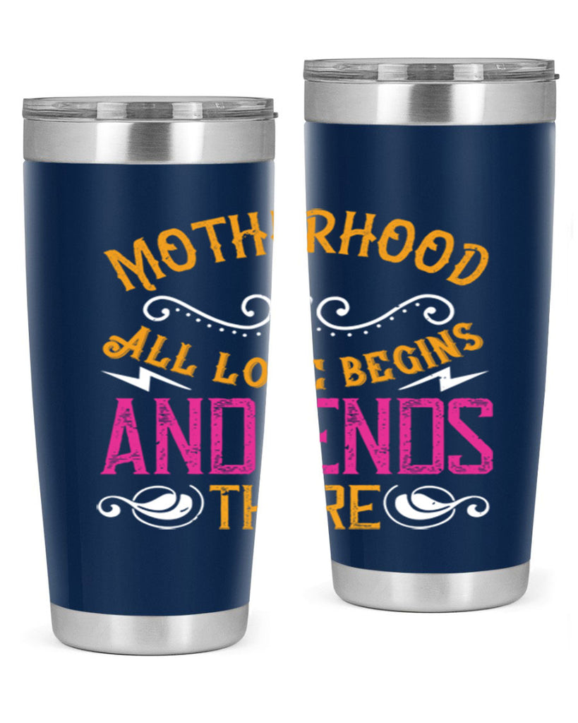 motherhood all love begins and ends there 99#- mom- Tumbler