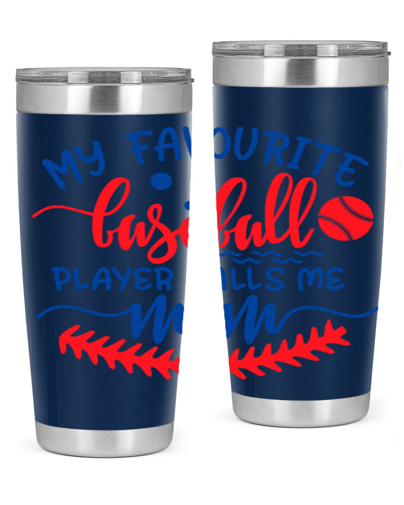 my favourite baseball player calls me mom 2051#- baseball- Tumbler
