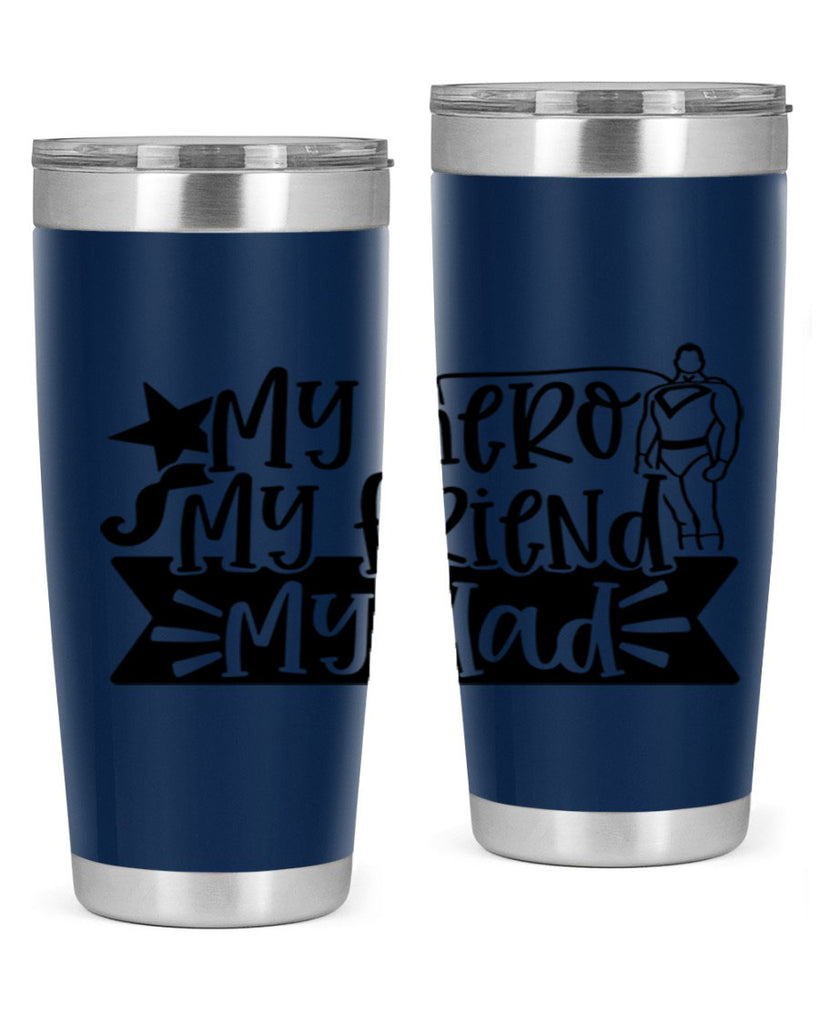 my hero my friend my dad 25#- fathers day- Tumbler