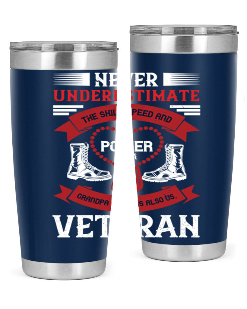 never underestimate the skill speed and power of a grandpa a which is also us veteran 44#- Veterns Day- Tumbler