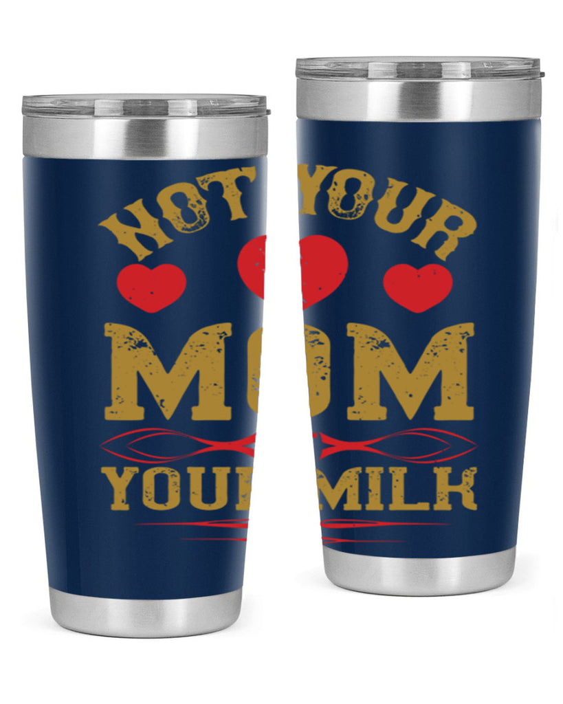 not your mom not your milk 119#- vegan- Tumbler