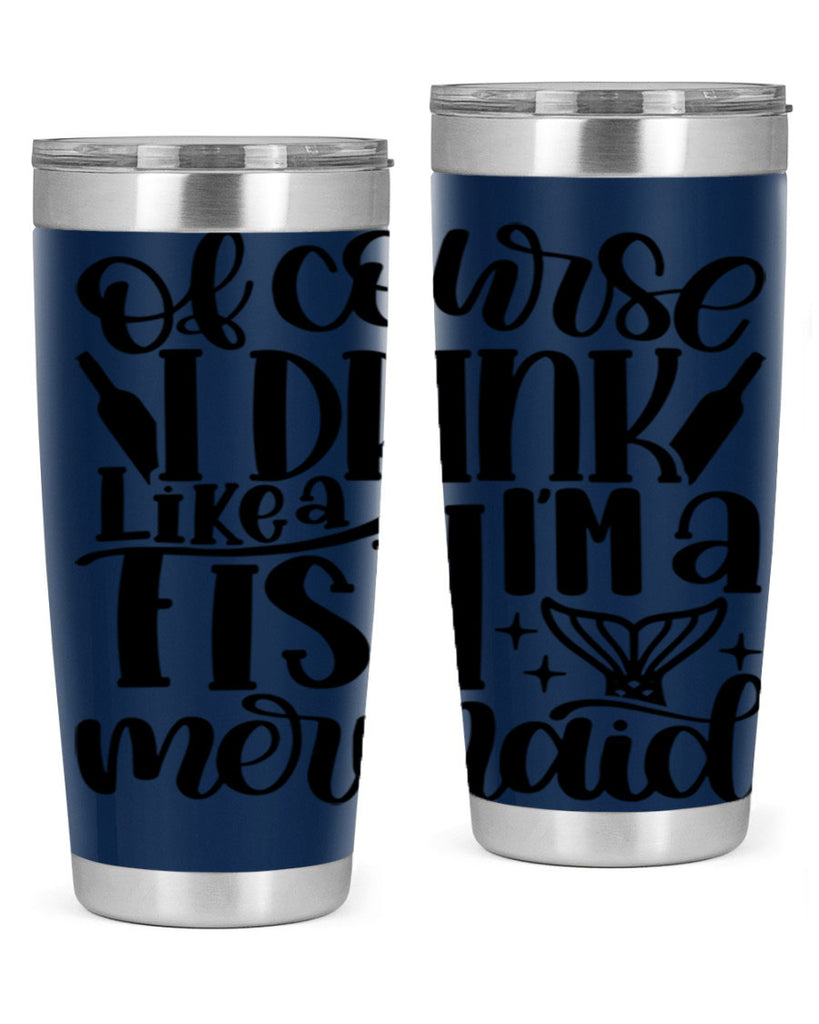 of course i drink like a fish 34#- wine- Tumbler