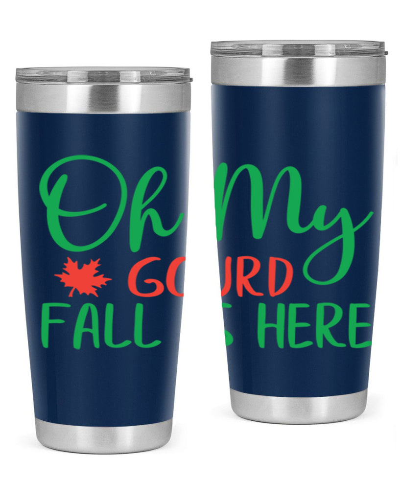 oh my gourd fall is here 454#- fall- Tumbler