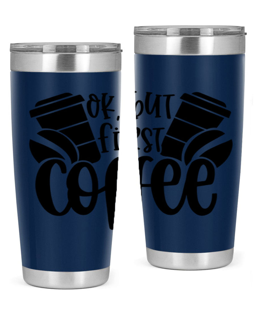 ok but first coffee 52#- coffee- Tumbler