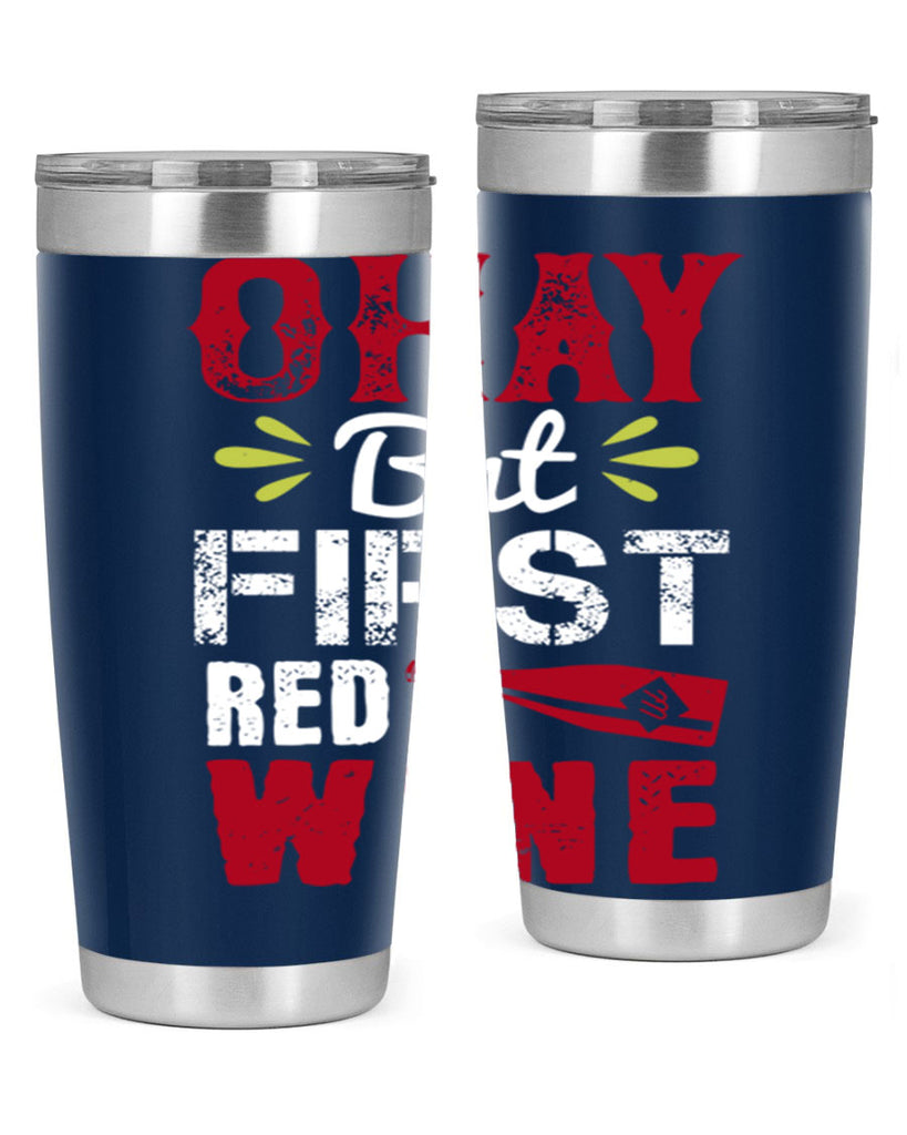 okay but first red wine 124#- wine- Tumbler