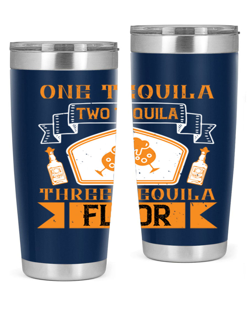 one tequila two tequila three tequila floor 29#- drinking- Tumbler