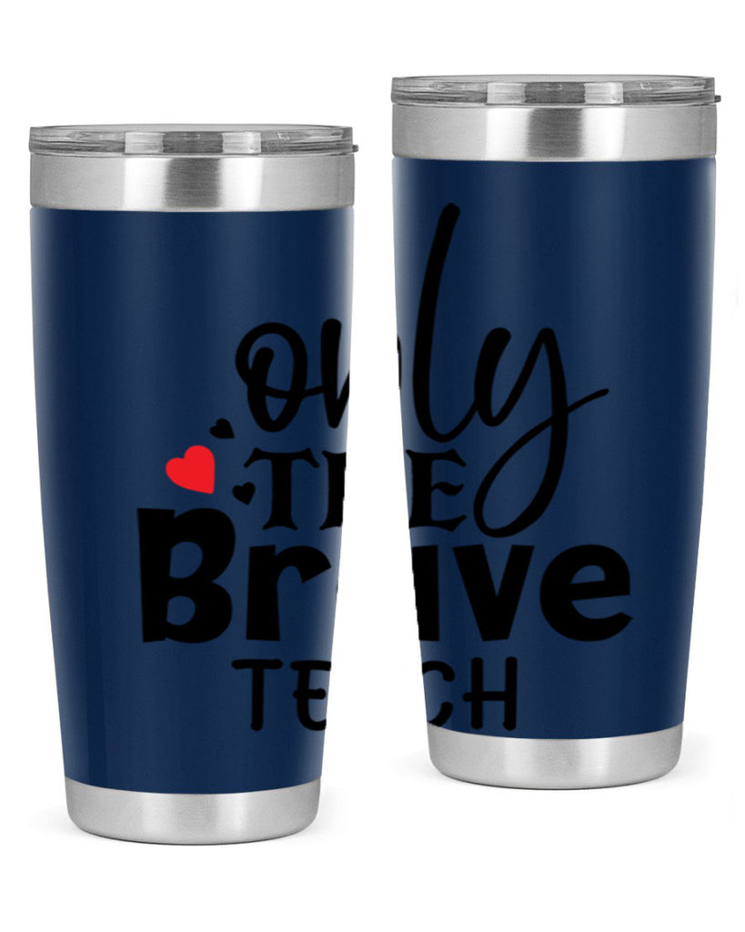 only the brave teach Style 153#- teacher- tumbler