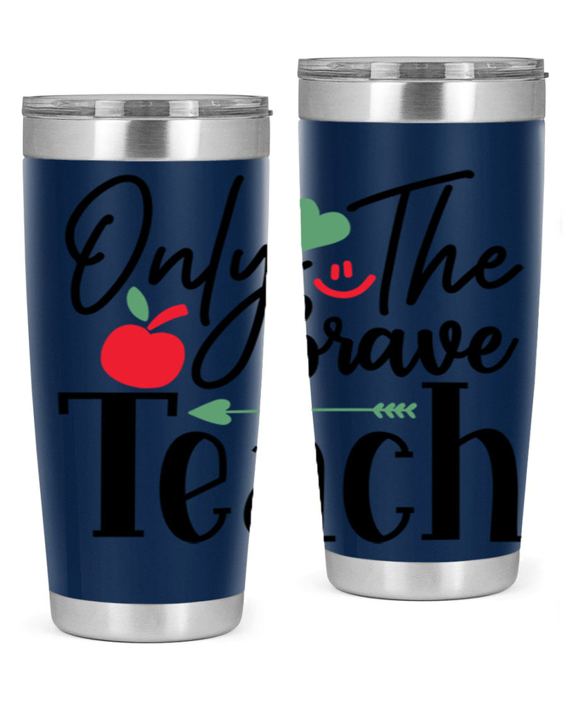 only the brave teach Style 155#- teacher- tumbler