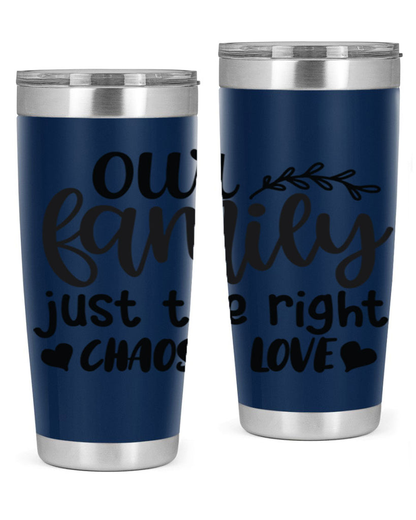 our family just the right chaos love 22#- family- Tumbler