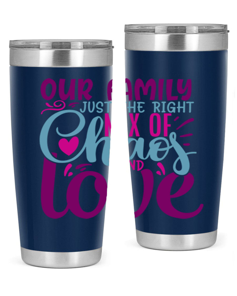 our family just the right mix of chaos love 21#- family- Tumbler