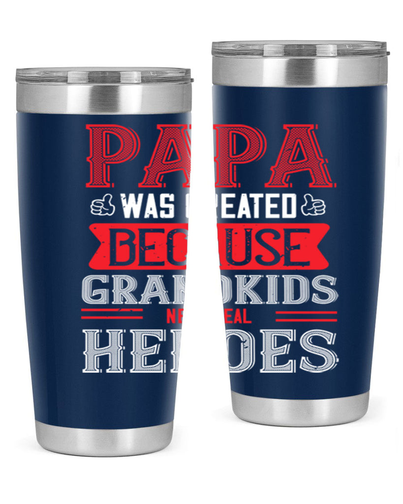 papa was created because grandkids need real 14#- grandpa - papa- Tumbler