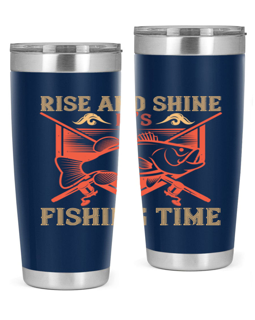 rise and shine it’s fishing time 237#- fishing- Tumbler