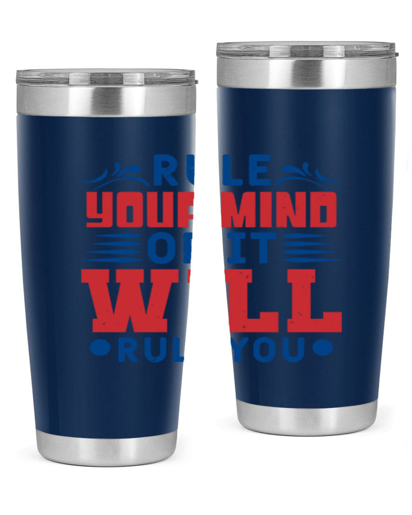 rule your mind or it will rule you Style 38#- Fourt Of July- Tumbler