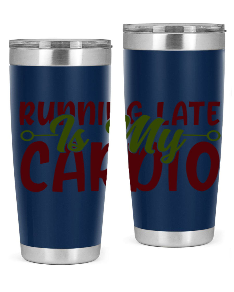 running late is my cardio 23#- gym- Tumbler