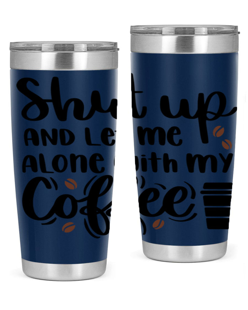 shut up and let me alone 36#- coffee- Tumbler