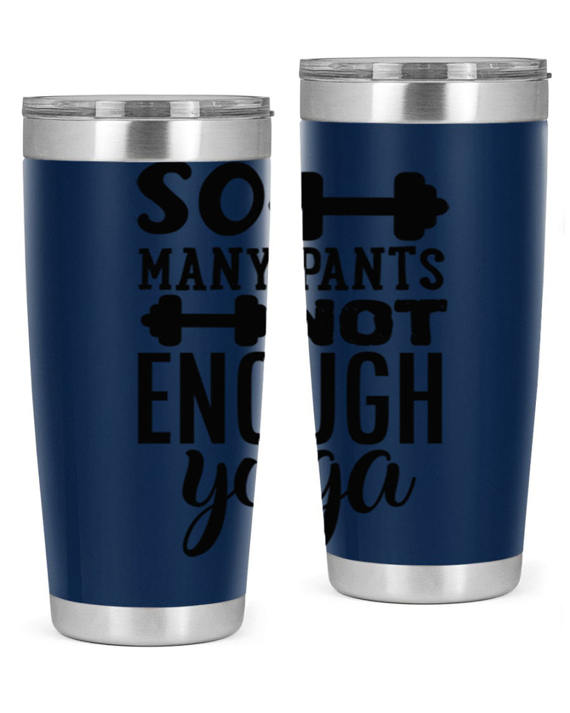 so many pants not enough yoga 20#- gym- Tumbler