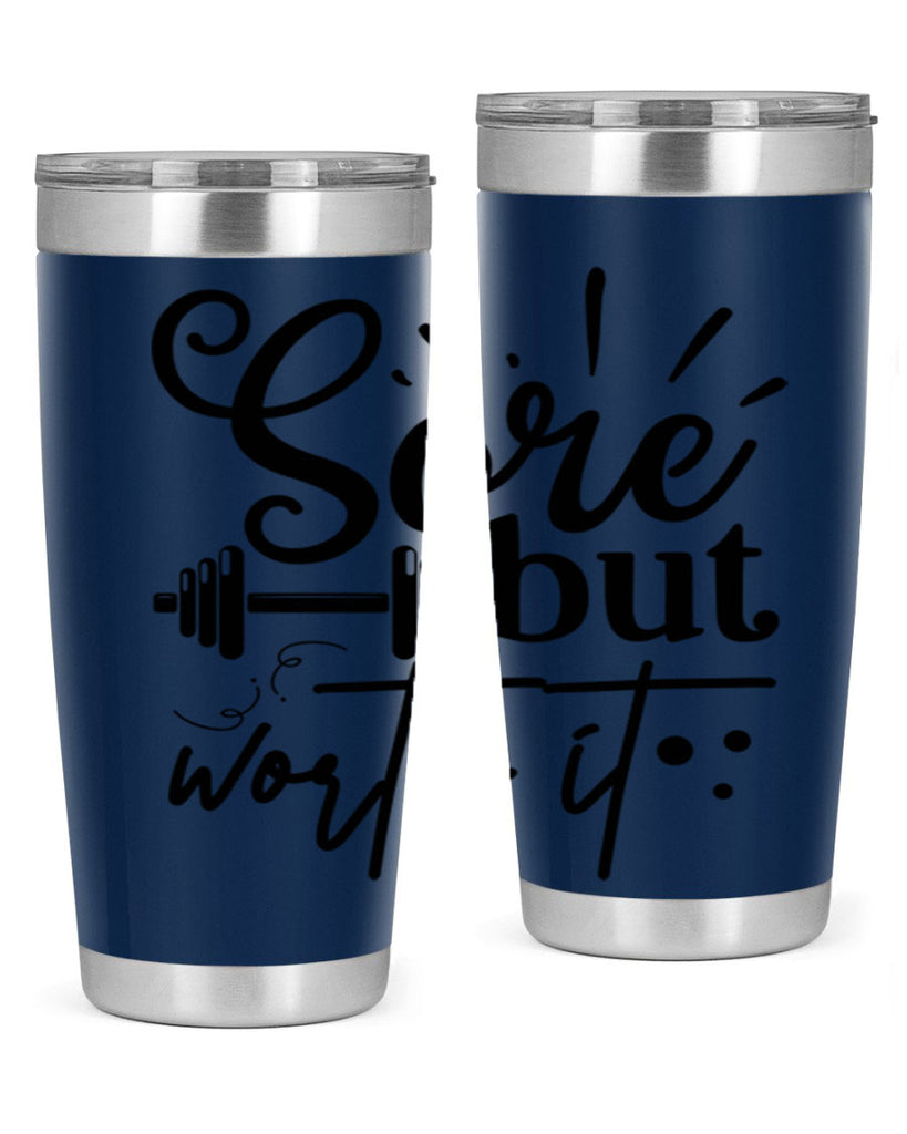 sore but worth it 17#- gym- Tumbler