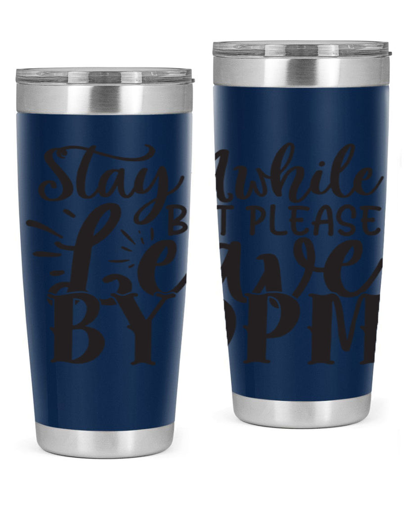 stay awhile but please leave by pm 50#- home- Tumbler