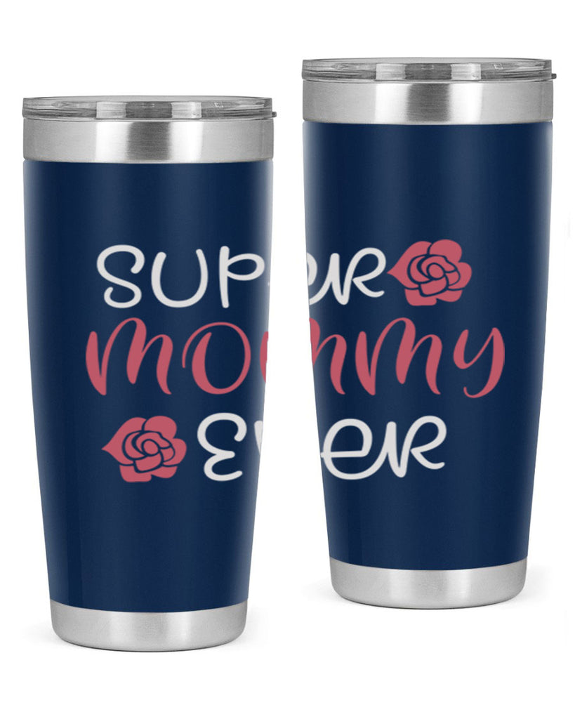 super mommy ever 65#- mom- Tumbler