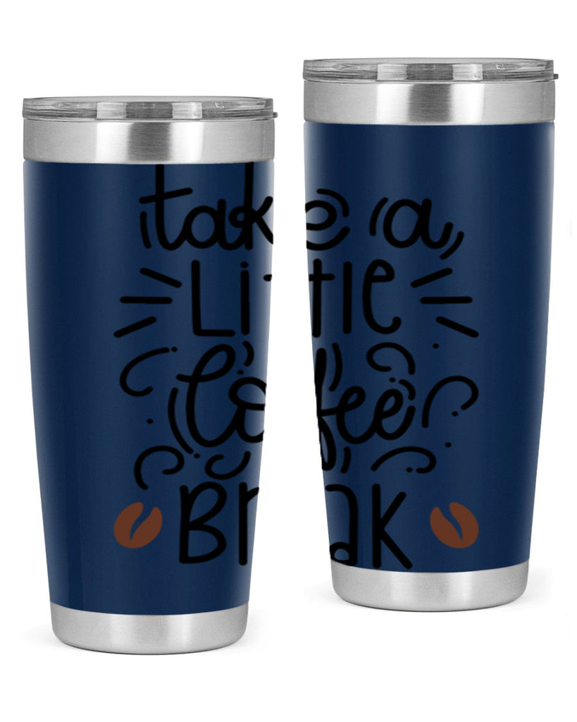 take a little coffee break 25#- coffee- Tumbler