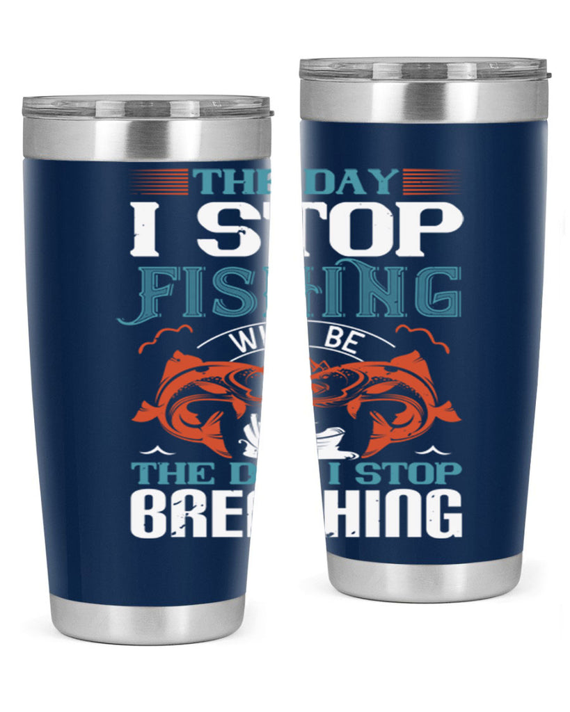 the day i stop fishing will be 26#- fishing- Tumbler