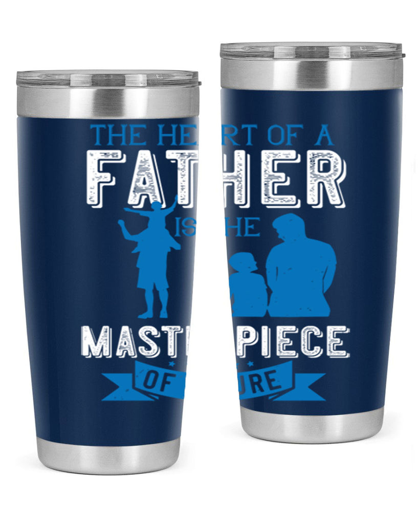 the heart of a father is the masterpiece of nature 169#- fathers day- Tumbler