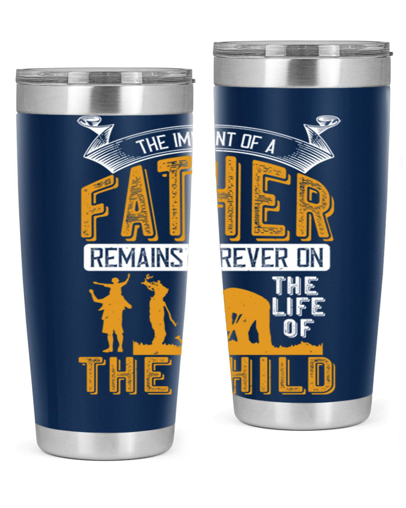 the imprint of a father remains forever on the life of the child 163#- fathers day- Tumbler